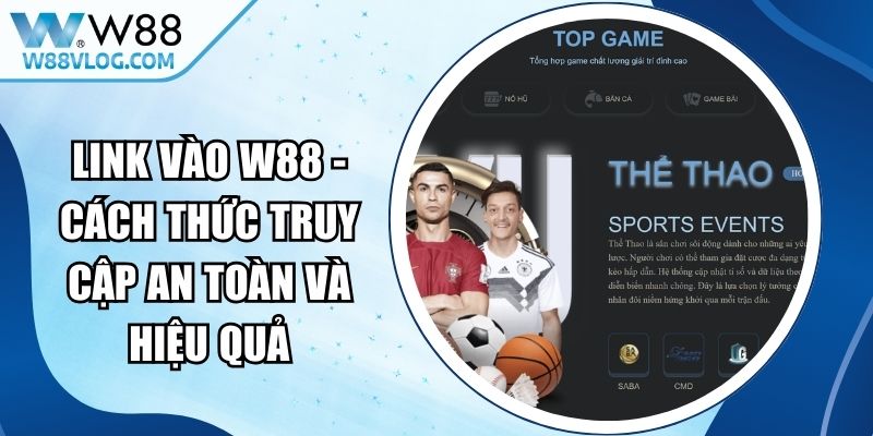 Link Vào W88 - Cách Thức Truy Cập An Toàn Và Hiệu Quả 16 Link Vào W88